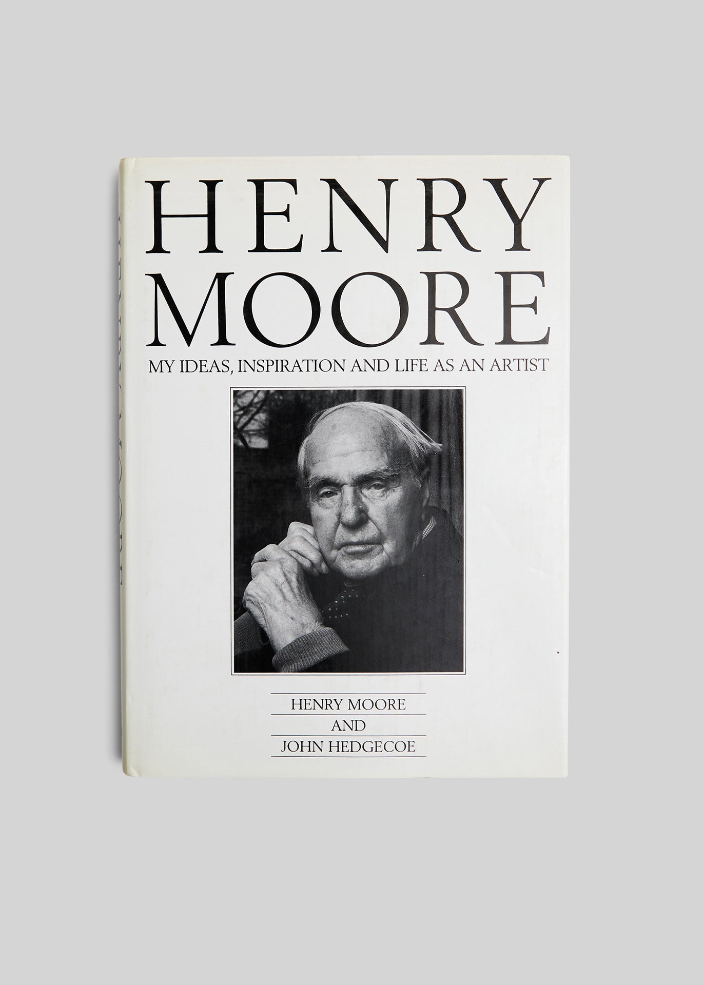 HENRY MOORE: MY IDEAS, INSPIRATION AND LIFE AS AN ARTIST
